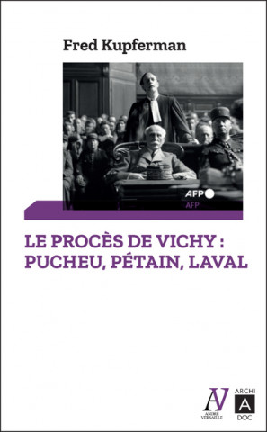 Le procès de Vichy - Pucheu, Pétain, Laval