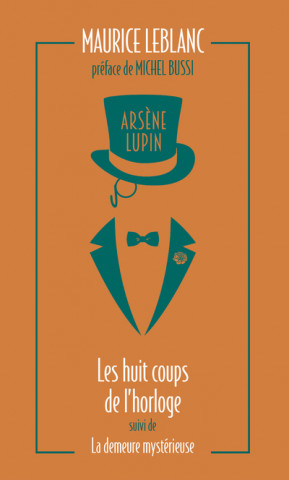 Arsène Lupin - Les huit coups de l'horloge suivi de La demeure mystérieuse