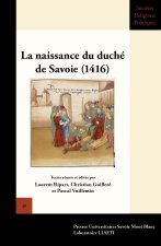 La naissance du duché de Savoie, 1416 - actes du colloque international de Chambéry, 18, 19 et 20 février 2016