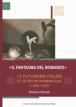 Il fantasma del romanzo - le futurisme italien et l'écriture romanesque, 1909-1929