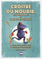 Croître ou mourir, il faut choisir ! - 14 étapes pour sortir du rang et atteindre l'hypercroissance