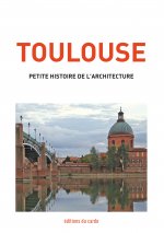 Toulouse, petite histoire de l'architecture