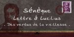 Lettre à Lucilus - De la vieillesse