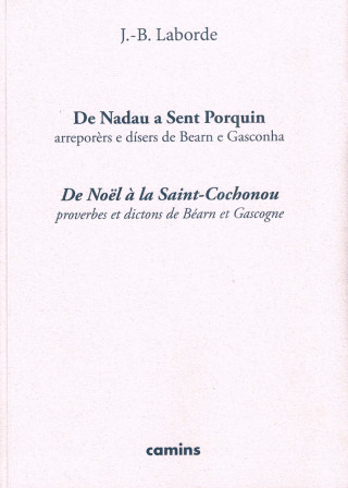 De Nadau a Sent Porquin - De Noêl à la Saint-Cochonou Proverbes et dictons de Béarn et Gascogne