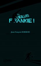 Tu vieillis, Frankie !