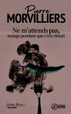 Ne m'attends pas, mange pendant que c'est chaud - nouvelles