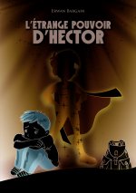 L'étrange pouvoir d'Hector - livre jeunesse
