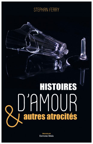 Histoires d'amour & autres atrocités