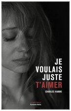 Je voulais juste t'aimer