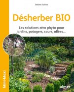Désherber BIO - Les solutions zéro phyto pour jardins, potagers, cours, allées...