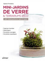 Mini-jardins de verre & terrariums déco - 20 réalisations pas à pas