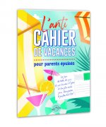 L'anti cahier de vacances pour parents épuisés