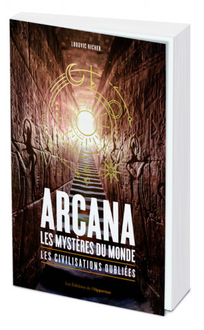 Arcana : les mystères du monde - LEs civilisations oubliées
