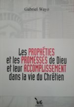 Les PROPHETIES et les PROMESSES de Dieu et leur ACCOMPLISSEMENT dans la vie du Chrétien