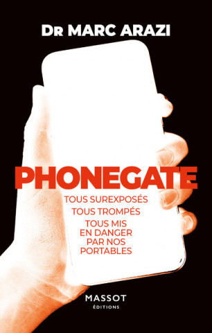 Phonegate - Tous surexposés, tous trompés, tous mis en danger par nos portables