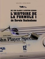 De Jim Clark à Ayrton Senna - La F1 de Bernie Ecclestone