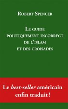 Le guide politiquement incorrect de l'islam et des croisades
