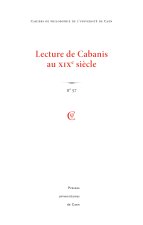 CAHIERS DE PHILOSOPHIE DE L'UNIVERSITE DE CAEN, N  57/2021. LECTURES DE CABANIS AU XIXE SIECLE