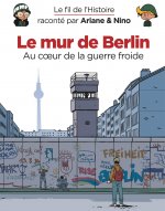 Le fil de l'Histoire raconté par Ariane & Nino - Le mur de Berlin