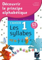 Découvrir le principe alphabétique - Cahier 1 - les syllabes