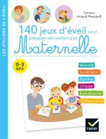 140 jeux d'éveil pour préparer son enfant à la Maternelle