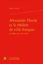 Alexandre Hardy et le théâtre de ville français
