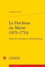 La Duchesse du Maine (1676-1753)