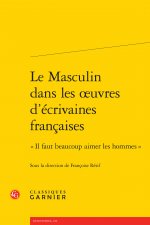 Le Masculin dans les oeuvres d'écrivaines françaises