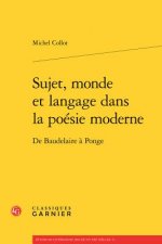 Sujet, monde et langage dans la poésie moderne