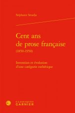 Cent ans de prose française