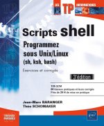 Scripts shell - programmez sous Unix-Linux (sh, ksh, bash)
