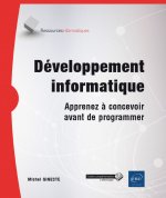 DEVELOPPEMENT INFORMATIQUE : APPRENEZ A CONCEVOIR AVANT DE PROGRAMMER