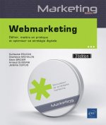 Webmarketing - définir, mettre en pratique et optimiser sa stratégie digitale