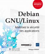 Debian GNU-Linux - maîtrisez la sécurité des applications