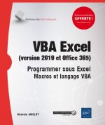 VBA Excel, versions 2019 et Office 365 - programmer sous Excel macros et langage VBA