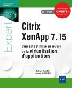 Citrix XenApp 7.15 - concepts et mise en oeuvre de la virtualisation d'applications...