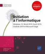 Initiation à l'informatique - Windows 10, Word 2019, Excel 2019, Outlook 2019 et Microsoft Edge