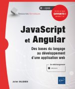JAVASCRIPT ET ANGULAR - DES BASES DU LANGAGE AU DEVELOPPEMENT D'UNE APPLICATION WEB