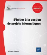 S'INITIER A LA GESTION DE PROJETS INFORMATIQUES