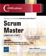 SCRUM MASTER - PREPARATION A LA CERTIFICATION PROFESSIONAL SCRUM MASTER (EXAMENS PSM I ET PSM II)