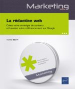 LA REDACTION WEB - CREEZ VOTRE STRATEGIE DE CONTENU ET BOOSTEZ VOTRE REFERENCEMENT SUR GOOGLE