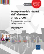 MANAGEMENT DE LA SECURITE DE L'INFORMATION ET ISO 27001 - PRINCIPES ET MISE EN OEUVRE DE LA GOUVERNA