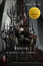 La prophétie des éléments - Tome I : Gardiens
