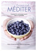 Cuisiner c'est méditer - Comment la cuisine peut nourrir notre vie spirituelle