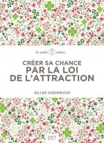 Créer sa chance par la loi de l'attraction - Les petits cahiers
