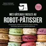 Mes gâteaux faciles au robot-pâtissier - Classiques, pâtes et crèmes, pains, tartes, brioches, grand