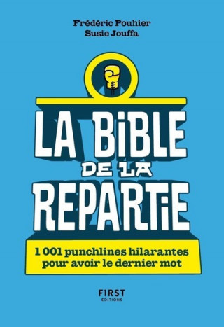 La Bible de la répartie - 1001 punchlines hilarantes pour avoir le dernier mot