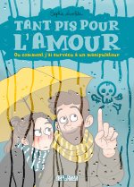 Tant pis pour l'amour. Ou comment j'ai survécu à un manipulateur