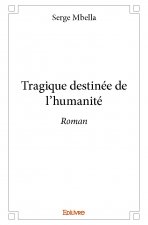 Tragique destinée de l’humanité