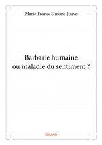 Barbarie humaine ou maladie du sentiment ?
